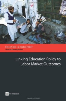 Linking Education Policy to Labor Market Outcomes (Directions in Development)