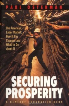 Securing Prosperity: The American Labor Market, How It Has Changed and What to Do about It