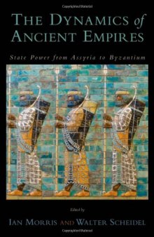 The Dynamics of Ancient Empires-State Power from Assyria to Byzantium  
