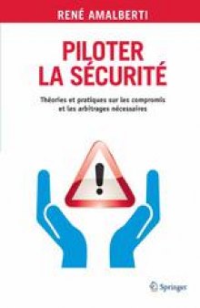 Piloter la sécurité: Théorie et pratiques sur les compromis et les arbitrages nécessaires