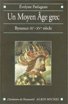 Un Moyen Age grec : Byzance, 9e-15e siecle