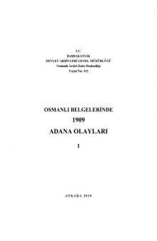 Osmanli Belgelerinde 1909 Adana olaylari vol.1 (The Adana Events of 1909 in Ottoman Documents, vol. 1)  