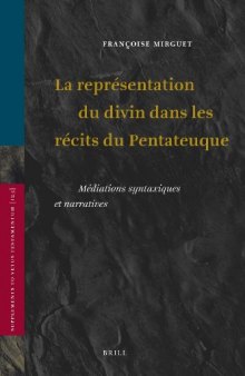 La representation du divin dans les recits du Pentateuque : Mediations syntaxiques et narratives (Supplements to Vetus Testamentum)