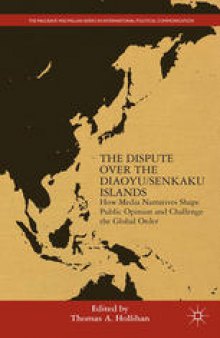 The Dispute Over the Diaoyu/Senkaku Islands: How Media Narratives Shape Public Opinion and Challenge the Global Order