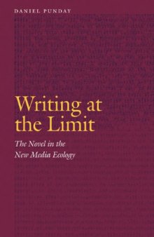 Writing at the limit : the novel in the new media ecology