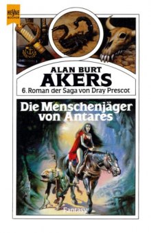 Die Menschenjager von Antares. Saga von Dray Prescot 06.