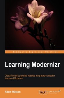 Learning Modernizr : create forward-compatible websites using feature detection features of Modernizr