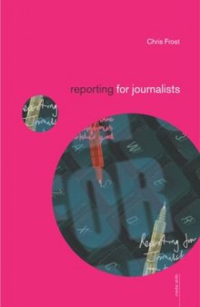 Reporting for Journalists (Media Skills)  Writing & Journalism