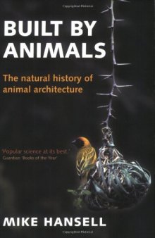 Built by Animals: The Natural History of Animal Architecture