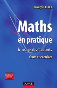 Maths en pratique : a l'usage des etudiants : cours et exercices