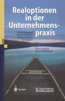 Realoptionen in der Unternehmenspraxis: Wert schaffen durch Flexibilität