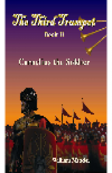 Cornelius the Soldier. The Third Trumpet Series, Book 2