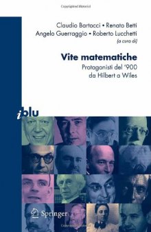 Vite matematiche: Protagonisti del '900, da Hilbert a Wiles (I blu)