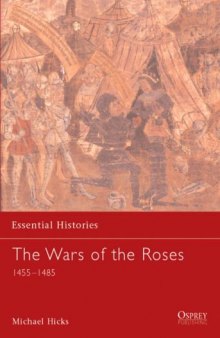 The War of the Roses: 1455-1485 (Essential Histories)