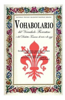 Vohabolario del Vernaholo Fiorentino e del Dialetto Toscano di ieri e di oggi