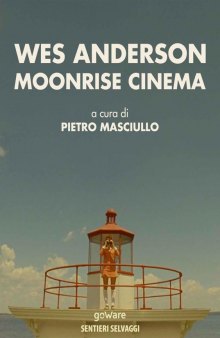 Wes Anderson. Moonrise cinema (Sentieri Selvaggi Vol. 4)