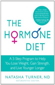 The Hormone Diet: A 3-Step Program to Help You Lose Weight, Gain Strength, and Live Younger Longer  