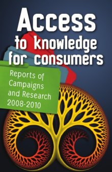 Access to knowledge for consumers: Reports of Campaigns Research 2008-2010  