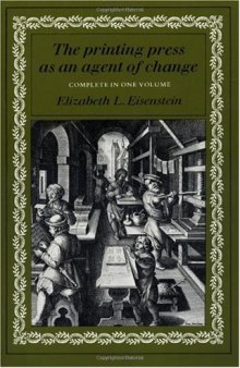 The Printing Press as an Agent of Change (Volumes 1 and 2 in One)