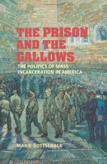 The Prison and the Gallows: The Politics of Mass Incarceration in America