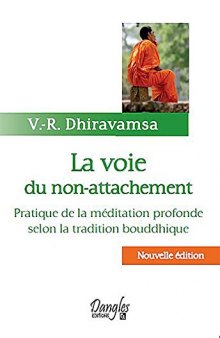 La voie du non-attachement : Pratique de la méditation profonde selon la tradition bouddhique