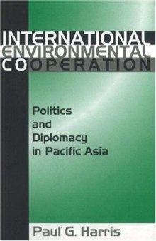 International Environment Cooperation: Politics and Diplomacy in Pacific Asia  