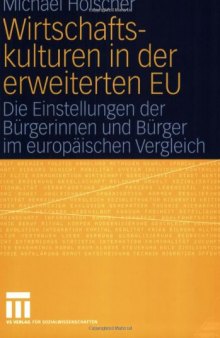 Wirtschaftskulturen in der erweiterten EU: Die Einstellungen der Bürgerinnen und Bürger im europäischen Vergleich