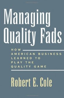 Managing Quality Fads: How American Business Learned to Play the Quality Game