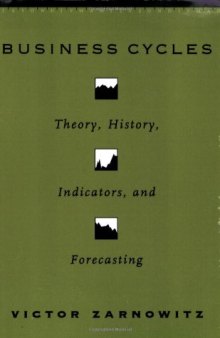 Business Cycles: Theory, History, Indicators, and Forecasting (National Bureau of Economic Research Studies in Income and Wealth)