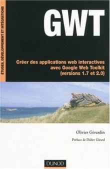 GWT  - Créer des applications web interactives avec Google Web Toolkit (versions 1.7 et 2.0)