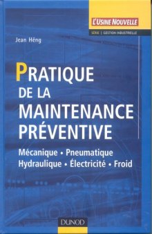 HAeng, Jean Pratique de la maintenance prAeventive : mAecanique, pneumatique, hydraulique, AelectricitAe, froid
