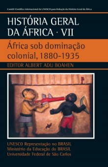 História Geral da África VII - África sob dominação colonial, 1880-1935