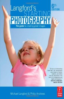 Langford's Starting Photography: The Guide to Creating Great Images, Sixth Edition