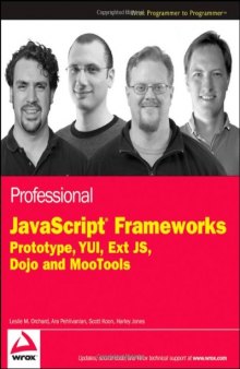 Professional JavaScript Frameworks: Prototype,YUI, ExtJS, Dojo and MooTools (Wrox Programmer to Programmer)