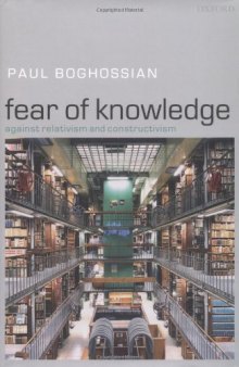 Fear of Knowledge: Against Relativism and Constructivism