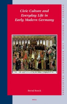 Civic Culture And Everyday Life in Early Modern Germany 