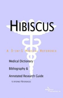 Hibiscus: A Medical Dictionary, Bibliography, and Annotated Research Guide to Internet References
