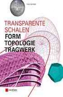 Transparente Schalen : Form, Topologie, Tragwerk