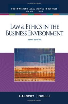 Law & Ethics in the Business Environment , Sixth Edition