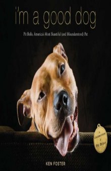 I'm a Good Dog: Pit Bulls, America's Most Beautiful and Misunderstood