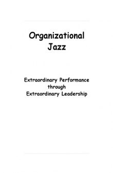 Organizational Jazz: Extraordinary Performance Through Extraordinary Leadership
