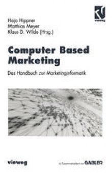 Computer Based Marketing: Das Handbuch zur Marketinginformatik