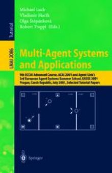 Multi-Agent Systems and Applications: 9th ECCAI Advanced Course, ACAI 2001 and Agent Link’s 3rd European Agent Systems Summer School, EASSS 2001 Prague, Czech Republic, July 2–13, 2001 Selected Tutorial Papers