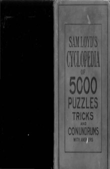 Sam Loyd's Cyclopedia of 5000 puzzles, tricks and conundrums: With answers
