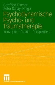 Psychodynamische Psycho- und Traumatherapie - Konzepte, Praxis, Perspektiven