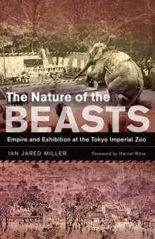 The Nature of The Beasts : Empire and Exhibition At The Tokyo Imperial Zoo