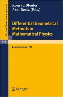 Differential Geometrical Methods in Mathematical Physics: Proceedings of the Symposium Held at the University of Bonn, July 1–4, 1975