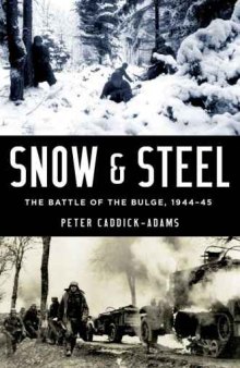 Snow and Steel  The Battle of the Bulge 1944-1945