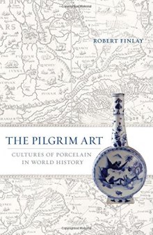 The pilgrim art : cultures of porcelain in world history