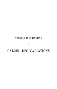 Theorie invariantive du calcul des variations /Th[eophile] de Donder